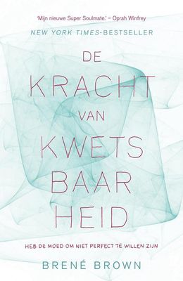 De kracht van Kwetsbaarheid - Brené Brown