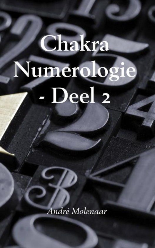 Chakra numerologie - deel 2 André Molenaar