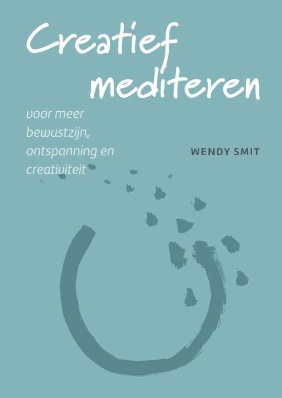Creatief mediteren - Wendy Smit