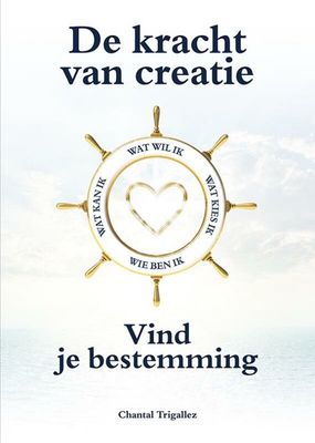 De kracht van creatie - Chantal Trigallez