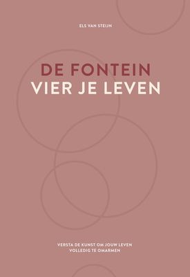 De fontein, vier je leven - Els van Steijn