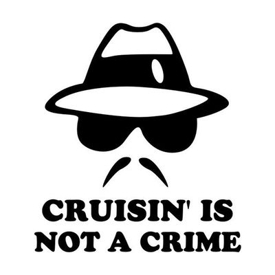 Cruisin&#39; Is Not A Crime