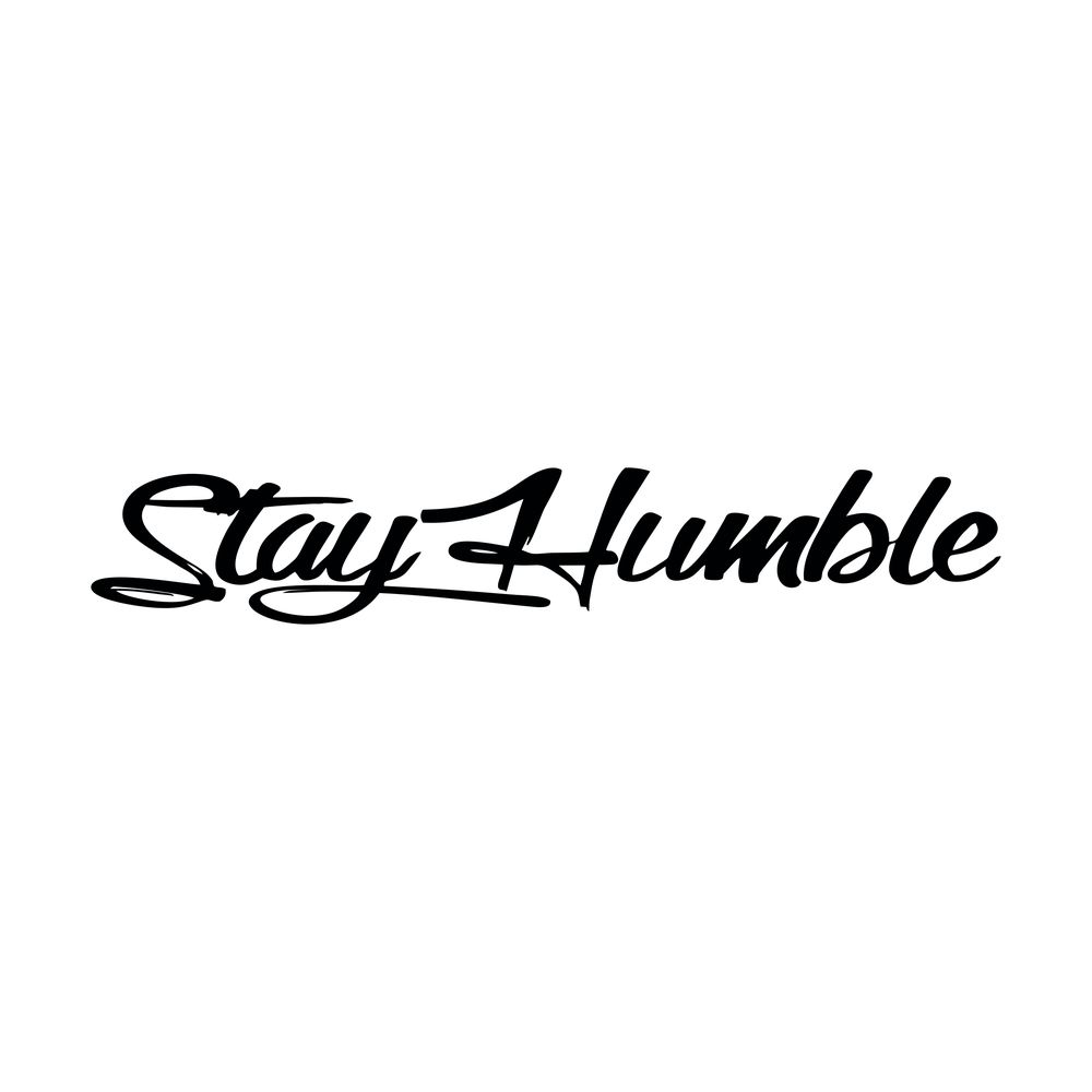 Stay Humble