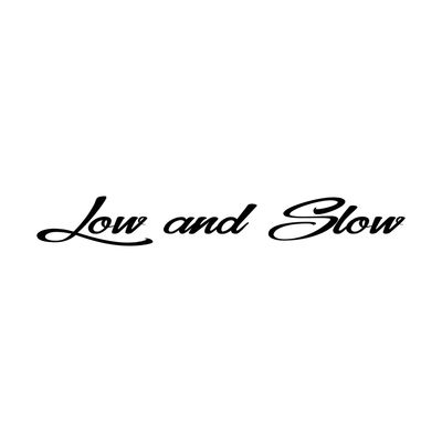 Low and Slow