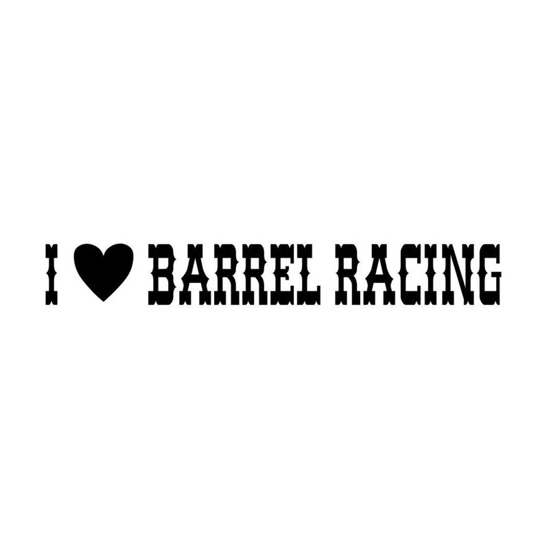 I Love Barrel Racing