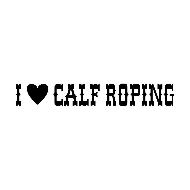 I Love Calf Roping
