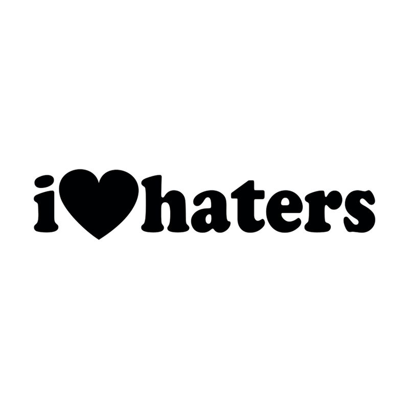 I love haters