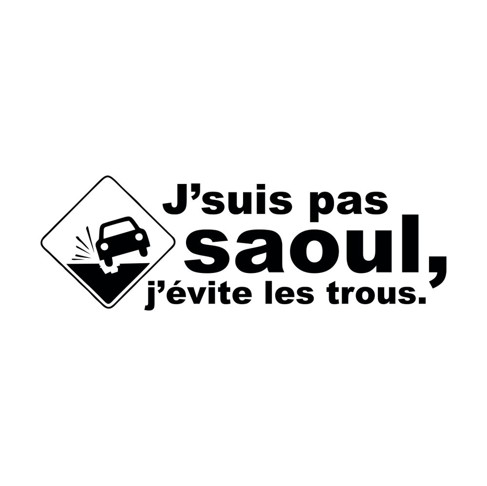 J&#39;suis pas saoul, j&#39;évite les trous