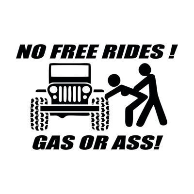 No free rides... Gas or Ass Jeep