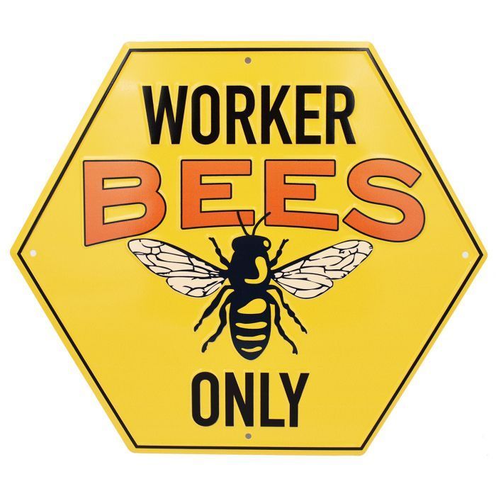 Worker Bees Only Metal Sign