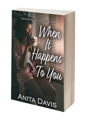 When It Happens To You: Sisterhood Chronicles 4 When It Happens To You: Sisterhood Chronicles 4