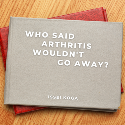 Who said arthritis wouldn't go away?　[ Digital Book ]