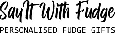 Say It With Fudge