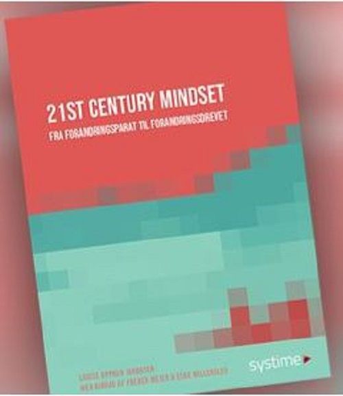 21st Century Mindset. Fra forandringsparat til forandringsdrevet