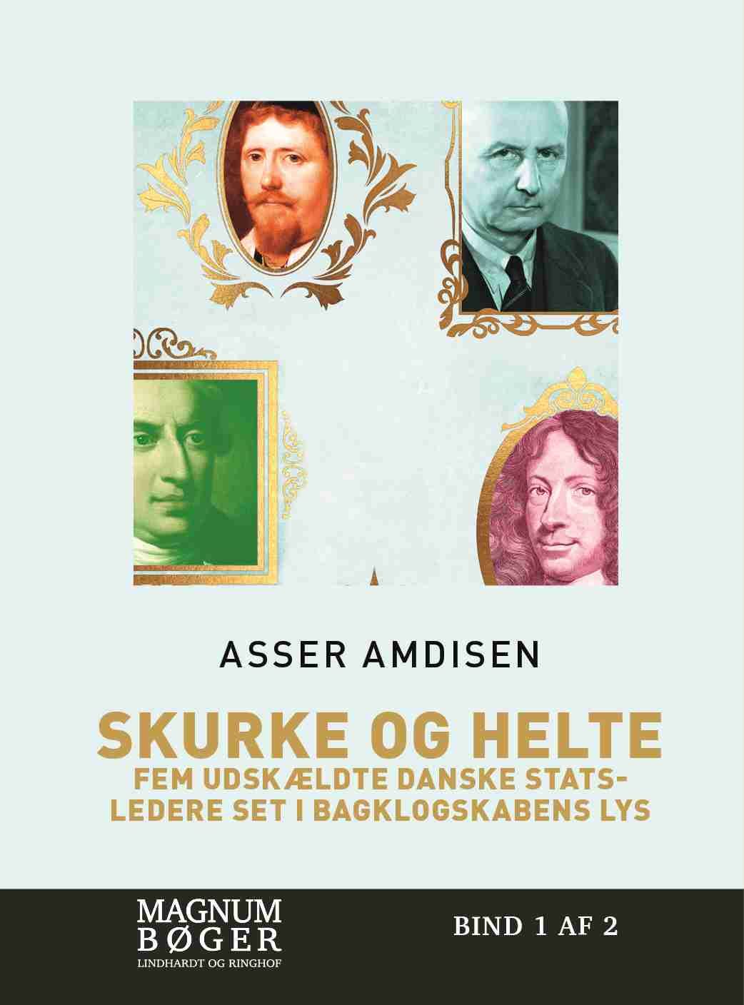 Skurke og helte - fem udskældte danske statsledere set i bagklogskabens lys (Storskrift)