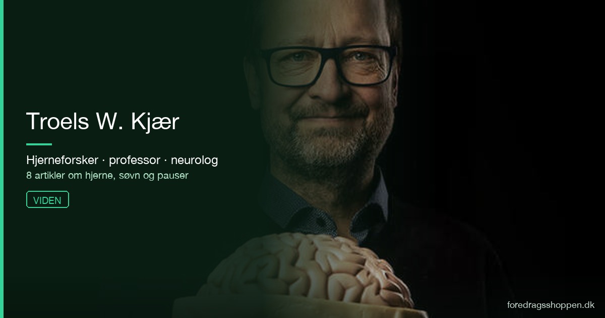 Troels W. Kjær — hjerneforsker om søvn, hjerne og pauser