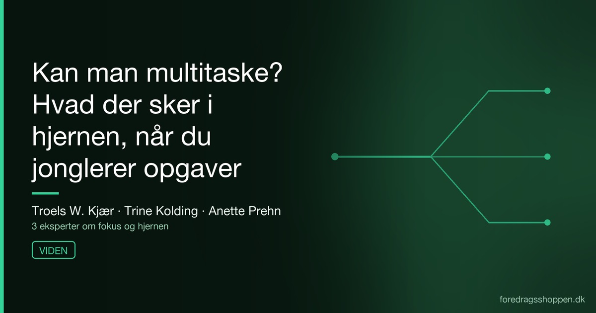 Kan man multitaske? Hvad der sker i hjernen, når du jonglerer opgaver