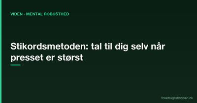 Stikordsmetoden: Sådan taler du til dig selv, når presset er størst