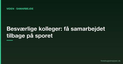Besværlige kolleger: Få samarbejdet tilbage på sporet