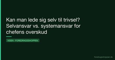 Kan man lede sig selv til trivsel? Selvansvar vs. systemansvar for chefens overskud