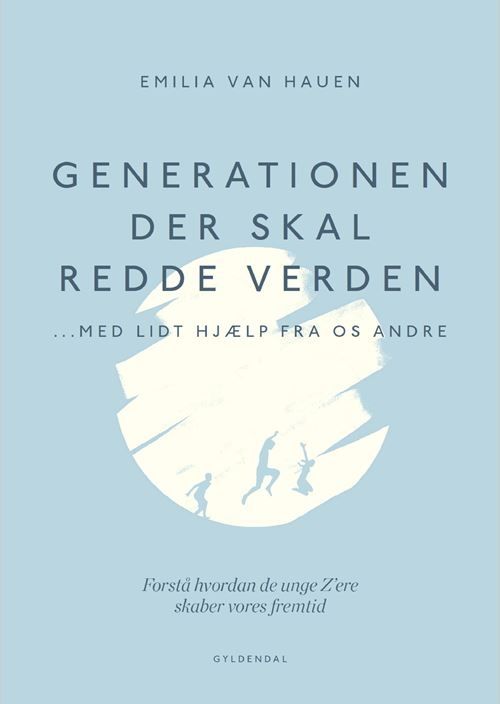 Generationen, der skal redde verden - med lidt hjælp fra os andre Generationen, der skal redde verden - med lidt hjælp fra os andre
