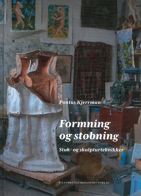 Formning og Støbning. Stuk- og skulpturteknikker