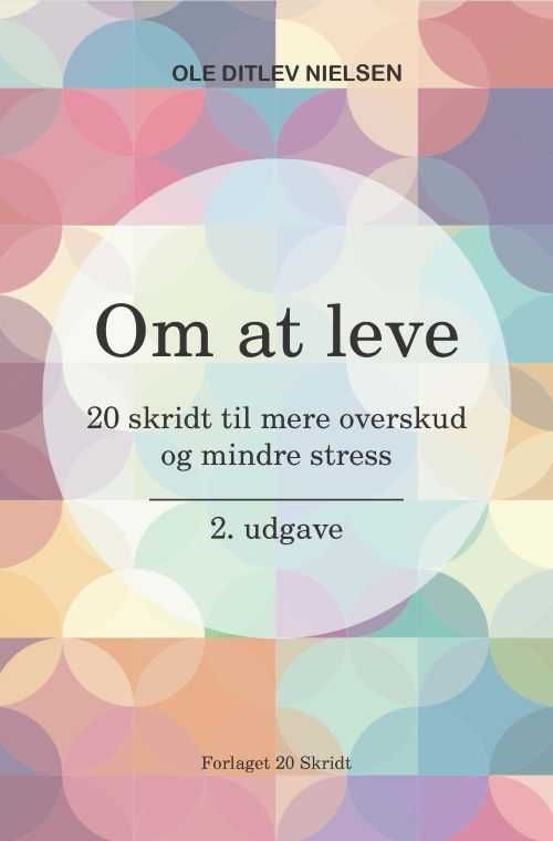Om at leve: 20 skridt til mere overskud og mindre stress