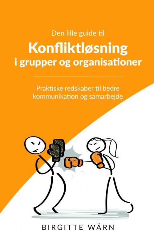 Den lille guide til konfliktløsning i grupper og organisationer