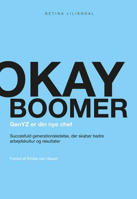 Okay boomer – GenYZ er din nye chef Okay boomer – GenYZ er din nye chef
