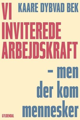 Vi inviterede arbejdskraft - men der kom mennesker Vi inviterede arbejdskraft - men der kom mennesker