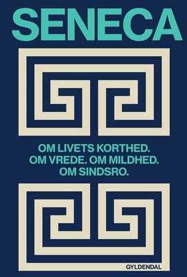 Om livets korthed. Om vrede. Om mildhed. Om sindsro