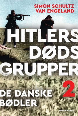 Hitlers dødsgrupper – de danske bødler