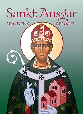 Sankt Ansgar – Nordens apostel Sankt Ansgar – Nordens apostel