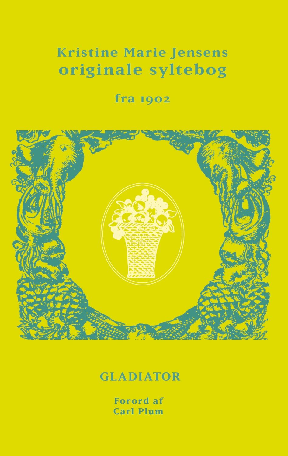 Frøken Jensens Syltebog (Kristine Marie Jensens originale syltebog fra 1902)