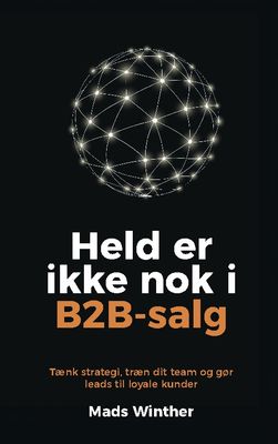 Held er ikke nok i B2B-salg
