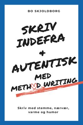 Skriv indefra og autentisk med Method Writing