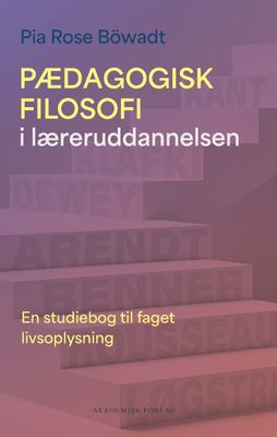 Pædagogisk filosofi i læreruddannelsen Pædagogisk filosofi i læreruddannelsen
