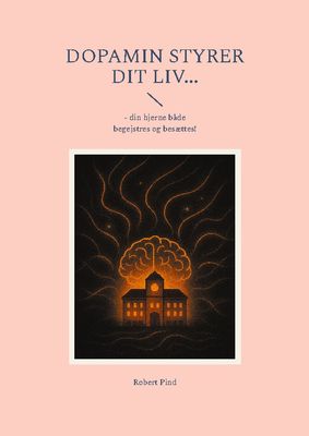 Dopamin styrer dit liv...