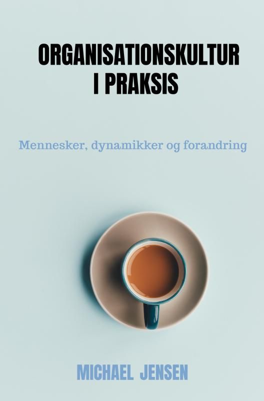 Organisationskultur i praksis Organisationskultur i praksis