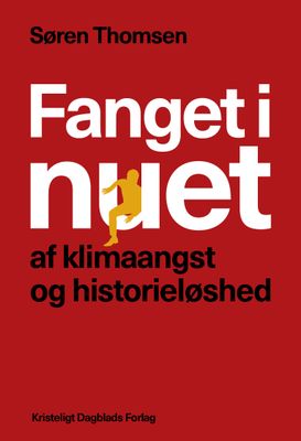 Fanget i nuet af klimaangst og historieløshed