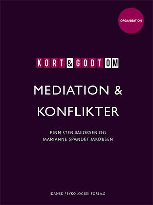 Kort &amp; godt om MEDIATION &amp; KONFLIKTER