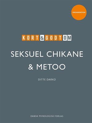 Kort &amp; godt om SEKSUEL CHIKANE &amp; METOO