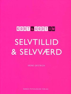 Kort &amp; godt om SELVTILLID &amp; SELVVÆRD
