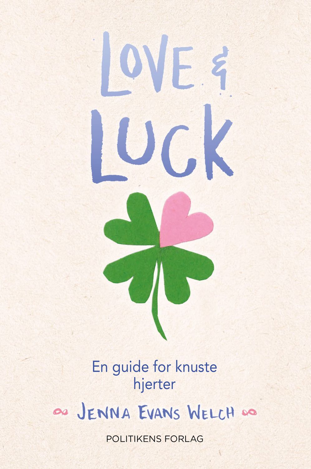 Love &amp; luck - En guide for knuste hjerter