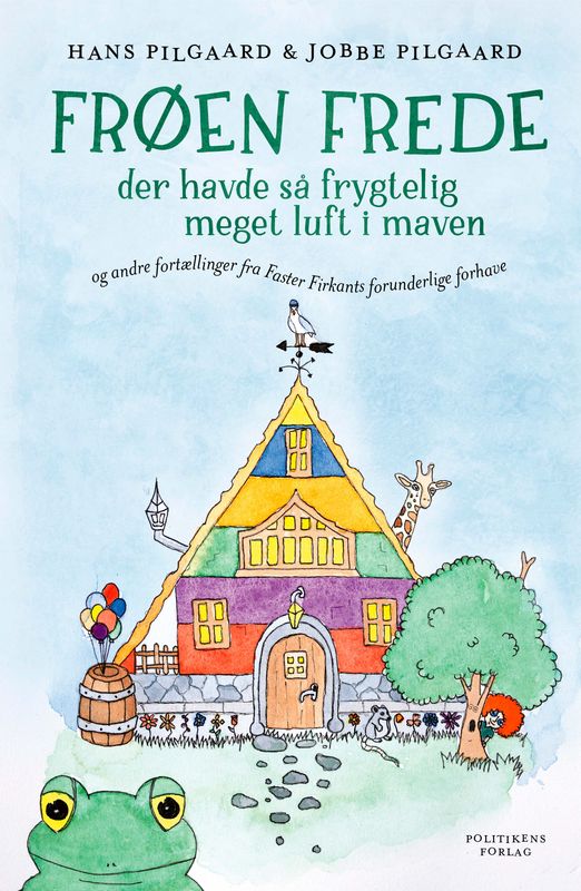 Frøen Frede der havde så frygtelig meget luft i maven Frøen Frede der havde så frygtelig meget luft i maven