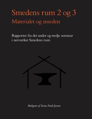Smedens rum 2 og 3, Materialet og smeden.