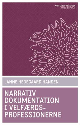 Narrativ dokumentation i velfærdsprofessionerne Narrativ dokumentation i velfærdsprofessionerne