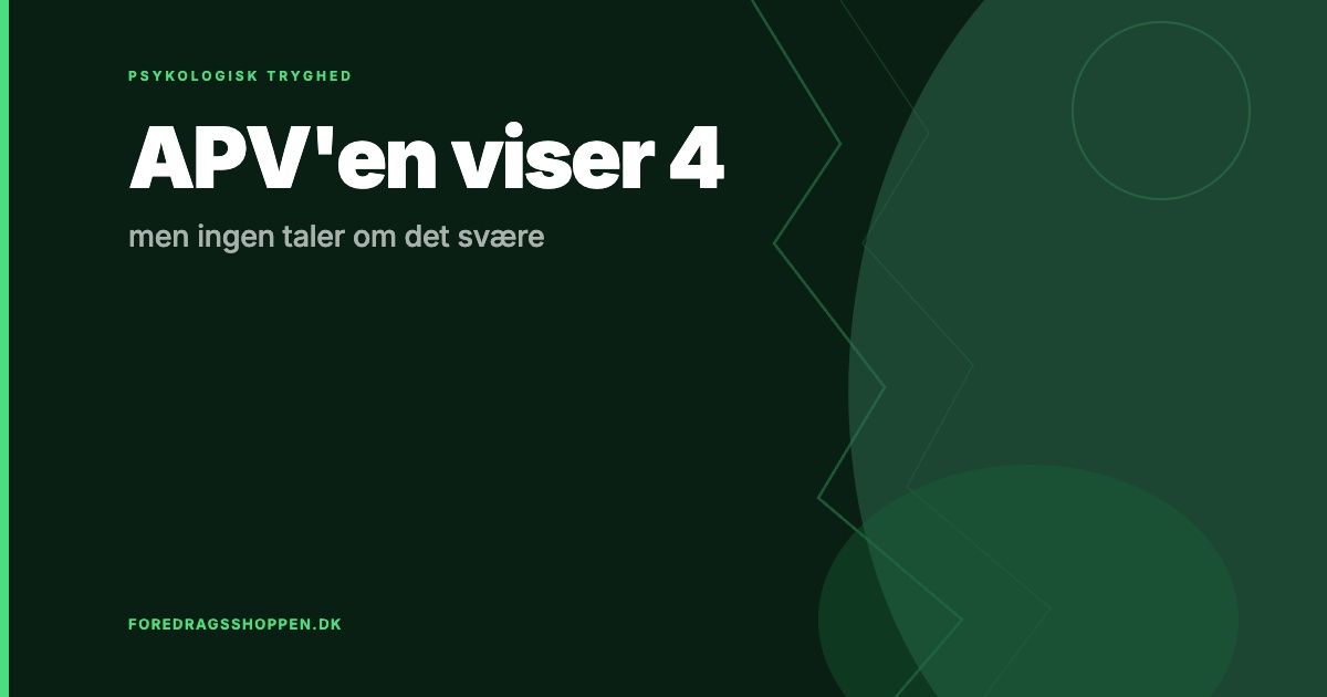 APV'en viser 4 — men ingen taler om det svære