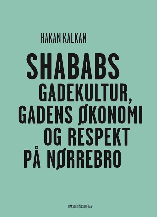Shababs - gadekultur, gadens økonomi og respekt på Nørrebro