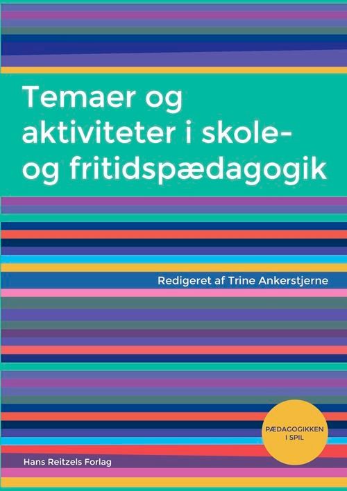 Temaer og aktiviteter i skole- og fritidspædagogik Temaer og aktiviteter i skole- og fritidspædagogik